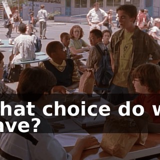 What choice do we have?