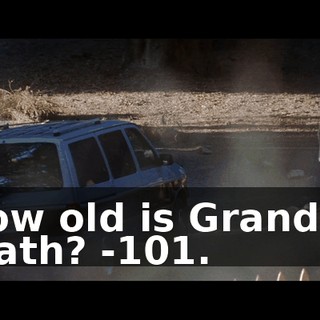 -How old is Grandma Death? -101.