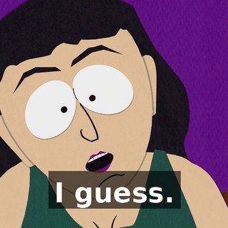 I guess.
