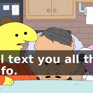 I'll text you all the info.