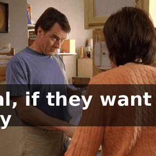 Hal, if they want to say