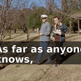 As far as anyone knows,