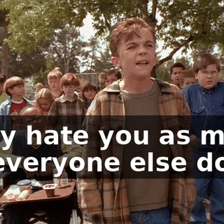 They hate you as much as everyone else does.