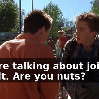 You're talking about joining a cult. Are you nuts?