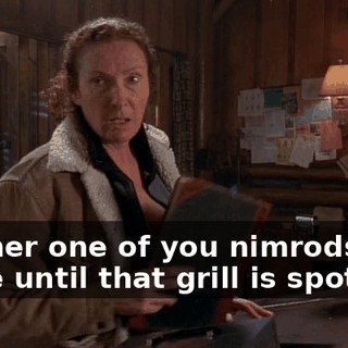 Neither one of you nimrods leave until that grill is spotless.