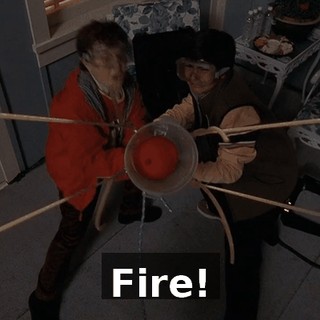Fire!