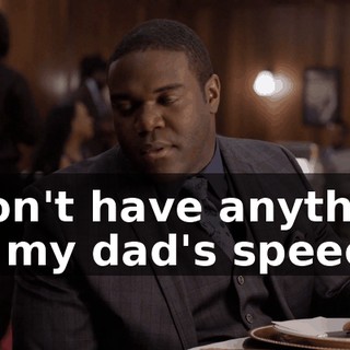 I don't have anything for my dad's speech.