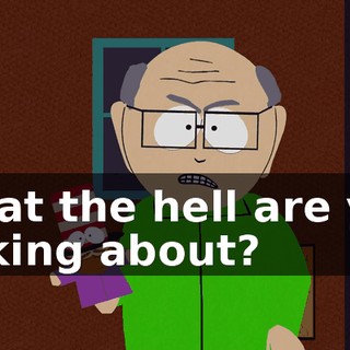 What the hell are you talking about?