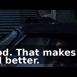 Good. That makes me feel better.