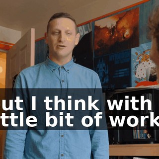 but I think with a little bit of work,