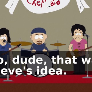 No, dude, that was Steve's idea.
