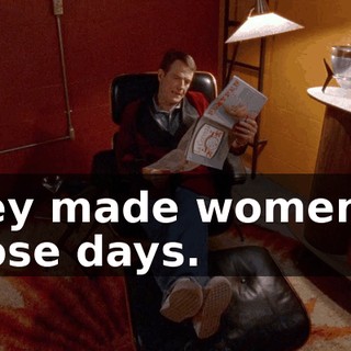 they made women in those days.
