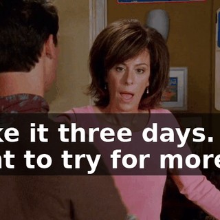 Make it three days. You want to try for more?
