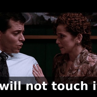 l will not touch it.