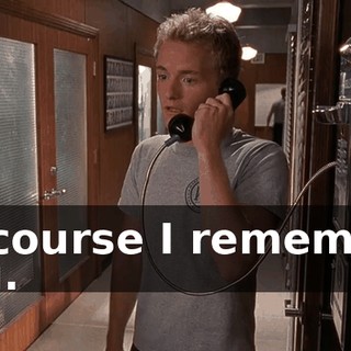 Of course I remember you.