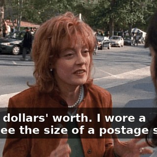 Thirty dollars' worth. I wore a negligee the size of a postage stamp.