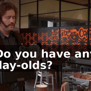 Do you have any day-olds?