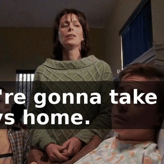 We're gonna take the boys home.