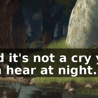 And it's not a cry you can hear at night.