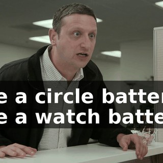 like a circle battery, like a watch battery.
