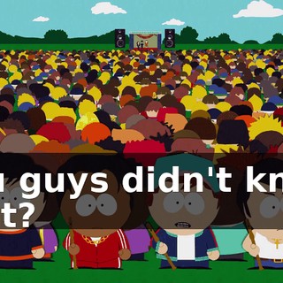 You guys didn't know that?