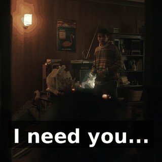 I need you...