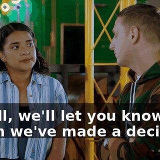 - Well, we'll let you know when we've made a decision.