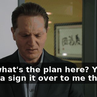 So, what's the plan here? You're gonna sign it over to me then?