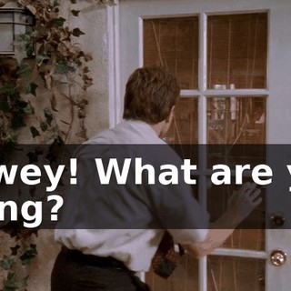 Dewey! What are you doing?