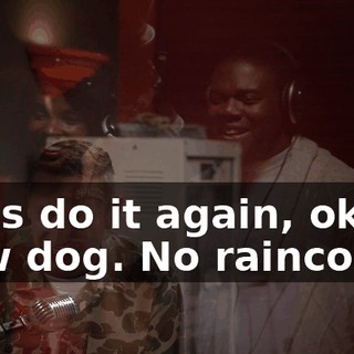 Let's do it again, okay? Raw dog. No raincoat.