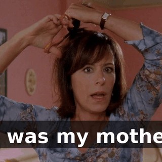 It was my mother.