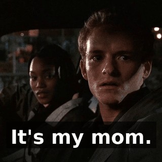 It's my mom.