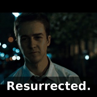 Resurrected.