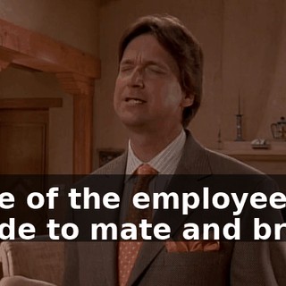 some of the employees decide to mate and breed.