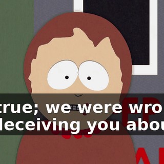 It's true; we were wrong for deceiving you about it.