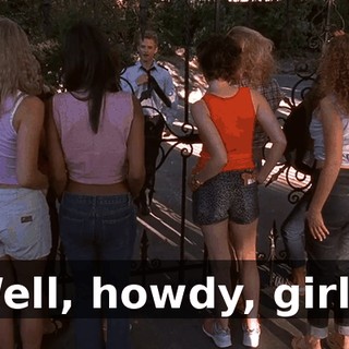 Well, howdy, girls.