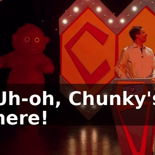 Uh-oh, Chunky's here!