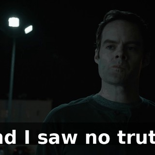 and I saw no truth.