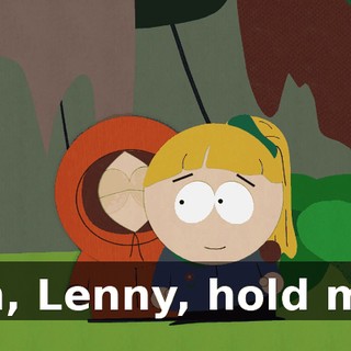 Oh, Lenny, hold me.