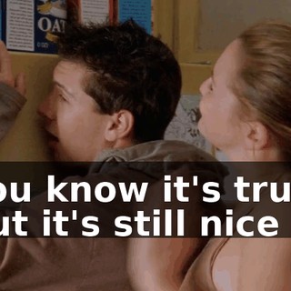 You know it's true, but it's still nice