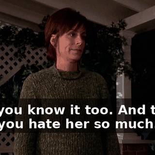 And you know it too. And that's why you hate her so much.