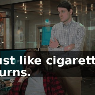Just like cigarette burns.