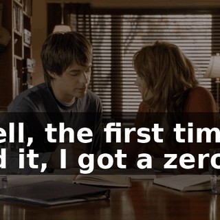 Well, the first time I did it, I got a zero.
