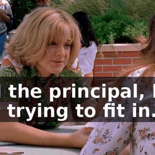 And the principal, he's just trying to fit in.