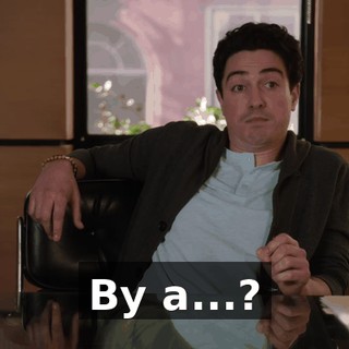 By a...?