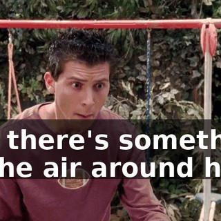 but there's something in the air around here