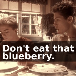 Don't eat that blueberry.