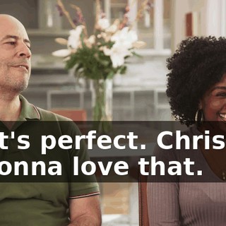 That's perfect. Christine is gonna love that.