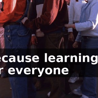 Because learning is for everyone