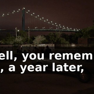 - Well, you remember, like, a year later,